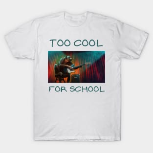 Too cool for school T-Shirt